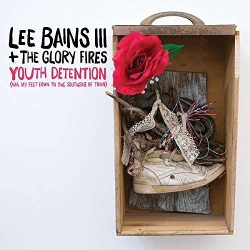 BAINS,LEE & THE GLORY FIRE - YOUTH DETENTION