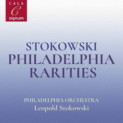 PHILADELPHIA ORCHESTRA; LEOPOLD STOKOWSKI - STOKOWSKI: PHILADELPHIA RARITIES