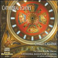 CALLAHAN,CHARLES - CATHEDRAL ECHOES