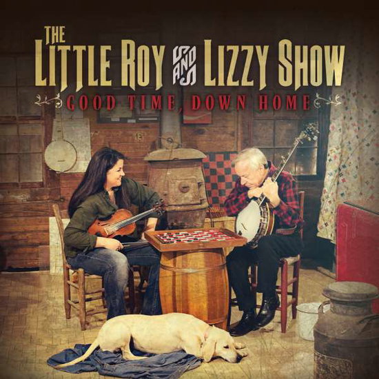 LITTLE ROY & LIZZY SHOW - GOOD TIME DOWN HOME