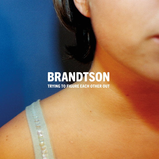 BRANDTSON - TRYING TO FIGURE EACH OTHER OUT