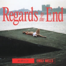 Wells,emily - Regards To The End