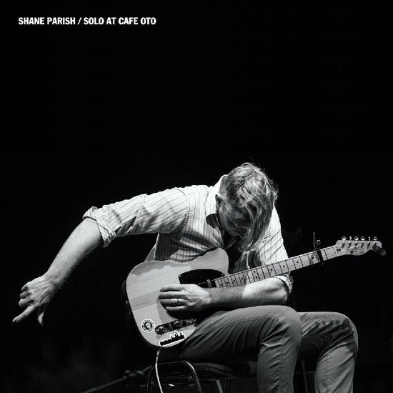 PARISH,SHANE - SOLO AT CAFE OTO