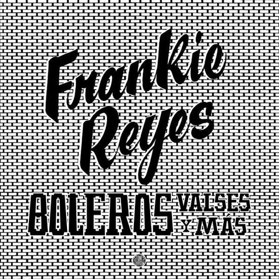 REYES,FRANKIE - BOLEROS VALSES Y MAS (DL CARD)