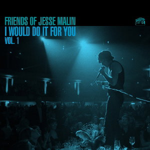 MALIN,JESSE - FRIENDS OF JESSE MALIN - I WOULD DO IT FOR YOU VOL. 1