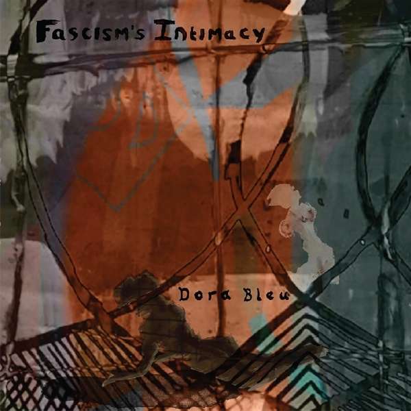 DORA BLEU - FASCISM'S INTIMACY (DL CODE)
