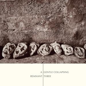 REMNANT THREE - GENTLE COLLAPSING
