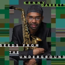 Garrett,kenny - Seeds From The Underground