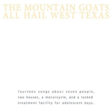 Mountain Goats - All Hail West Texas