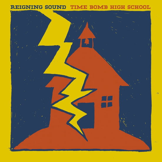 REIGNING SOUND - TIME BOMB HIGH SCHOOL