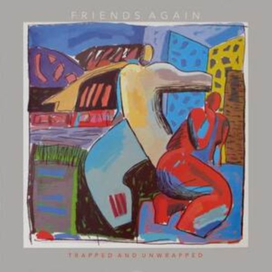 FRIENDS AGAIN - TRAPPED & UNWRAPPED