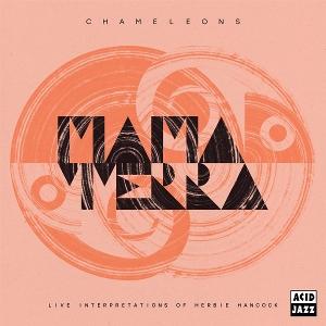 MAMA TERRA - CHAMELEONS (LIVE INTERPRETATIONS OF HERBIE HANCOCK)