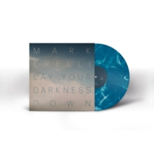 Erelli,mark - Lay Your Darkness Down (blue W/ White Marbling Vinyl)