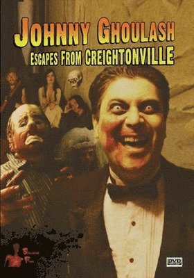 JOHNNY GHOULASH ESCAPES FROM CREIGHTONVILLE - JOHNNY GHOULASH ESCAPES FROM CREIGHTONVILLE