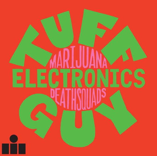 MARIJUANA DEATHSQUADS - TUFF GUY ELECTRONICS