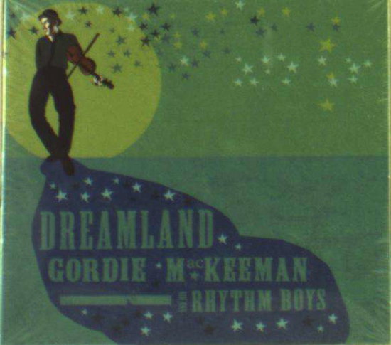 MACKEEMAN,GORDIE & HIS RHYTHM BOYS - DREAMLAND