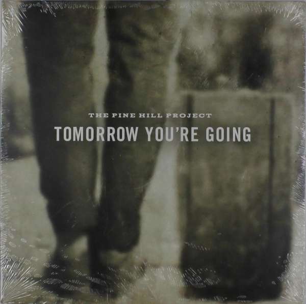 PINE HILL PROJECT - TOMORROW YOU'RE GOING