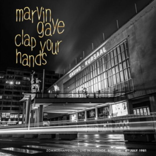 GAYE,MARVIN - CLAP YOUR HANDS: ZOMMERHAPPENING, LIVE IN OSTENDE, 4TH JULY '81