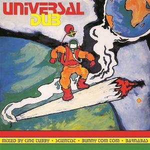 KING TUBBY & SCIENTIST & BUNNY TOM TOM & BARNABAS - UNIVERSAL DUB