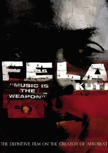 FELA KUTI: MUSIC IS THE WEAPON - FELA KUTI: MUSIC IS THE WEAPON