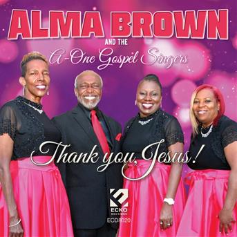 BROWN,ALMA & THE A-ONE GOSPEL SINGERS - THANK YOU JESUS!