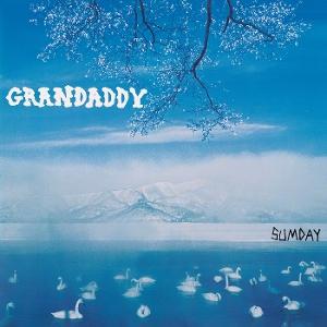 GRANDADDY - SUMDAY