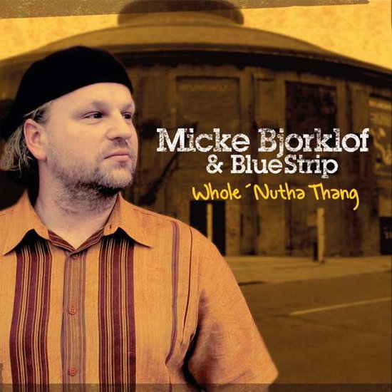 BJORKLOF,MICKE - WHOLE 'NUTHA THANG