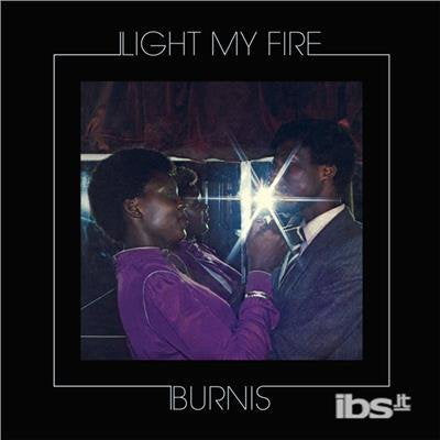 BURNIS - LIGHT MY FIRE