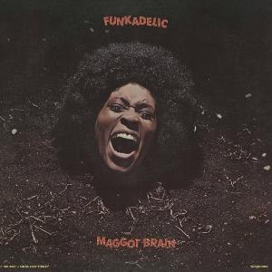 FUNKADELIC - MAGGOT BRAIN