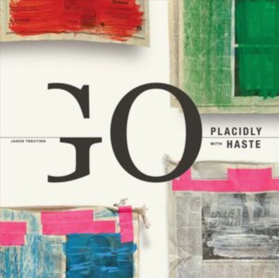 TREUTING,JASON; SO PERCUSSION; SAM AMIDON; IARLA O LIONAIRD; ANGELICA NEGRON - TREUTING: GO PLACIDLY WITH HASTE (2LP)