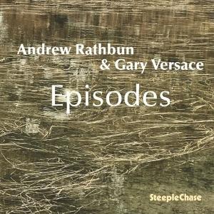 RATHBUN,ANDREW / GARY VERSACE - ANDREW RATHBUN & GARY VERSACE: EPISODES
