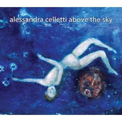 CELLETTI,ALESSANDRA - ABOVE THE SKY