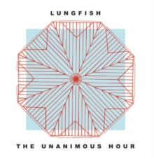 Lungfish - Unanimous Hour