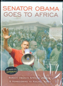 Senator Obama Goes To Africa - Senator Obama Goes To Africa