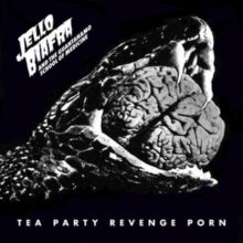 Biafra,jello & The Guantanamo School Of Medicine - Tea Party Revenge Porn