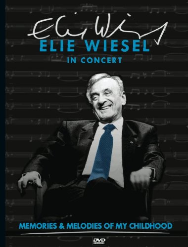 ELIE WIESEL IN CONCERT: MEMORIES & MELODIES OF MY CHILDHOOD - ELIE WIESEL IN CONCERT: MEMORIES & MELODIES OF MY CHILDHOOD