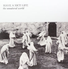 Have A Nice Life - Unnatural World