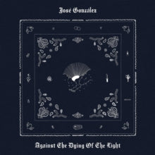 Gonzalez,jose - Against The Dying Of The Light