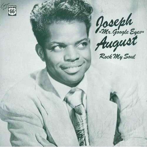 AUGUST,JOSEPH - MR GOOGLE EYES: ROCK MY SOUL