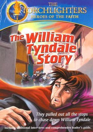 TORCHLIGHTERS: WILLIAM TYNDALE STORY - TORCHLIGHTERS: WILLIAM TYNDALE STORY