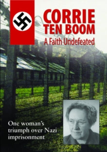 Corrie Ten Boom: A Faith Undefeated - Corrie Ten Boom: A Faith Undefeated