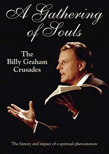 GATHERING OF SOULS: BILLY GRAHAM CRUSADES - GATHERING OF SOULS: BILLY GRAHAM CRUSADES