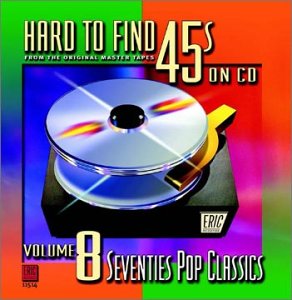 VARIOUS ARTISTS - HARD-TO-FIND 45'S ON CD VOL.8: 70S POP CLASSICS