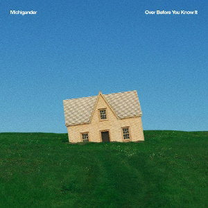 MICHIGANDER - OVER BEFORE YOU KNOW IT