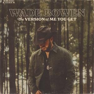 BOWEN,WADE - VERSION OF ME YOU GET