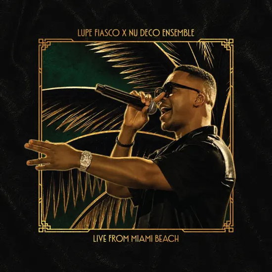 LUPE FIASCO - LUPE FIASCO X NU DECO ENSEMBLE (LIVE FROM MIAMI BEACH)