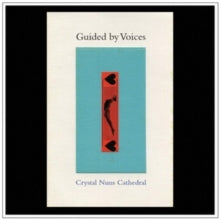 Guided By Voices - Crystal Nun Cathedral