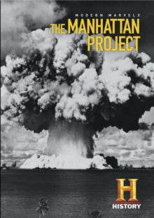 Modern Marvels: The Manhattan Project - Modern Marvels: The Manhattan Project