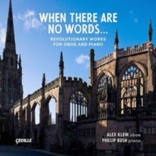 Klein,alex; Phillip Bush - When There Are No Words - Revolutionary Works For Oboe & Piano