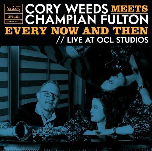 WEEDS,CORY - CORY WEEDS MEETS CHAMPIAN FULTON: EVERY NOW & THEN (LIVE AT OCL STUDIOS)